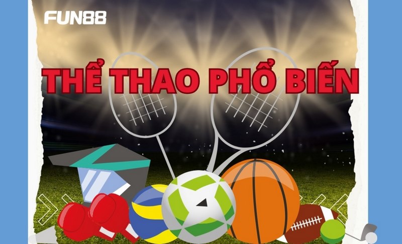 Fun88 sân chơi cá cược thể thao rất phổ biến