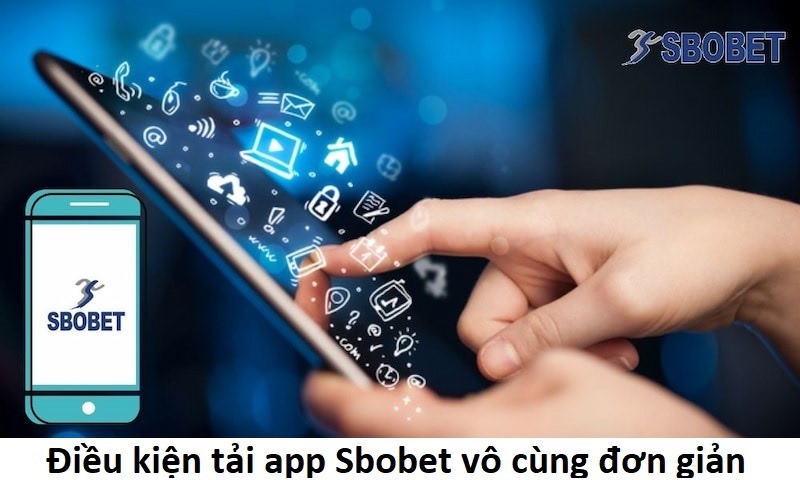 Những điều kiện cần thiết cho việc tải app Sbobet